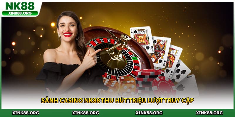 Sảnh casino NK88 thu hút triệu lượt truy cập
