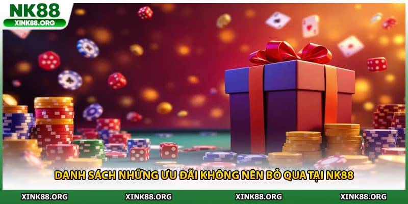 Danh sách những ưu đãi không nên bỏ qua tại NK88